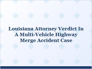Louisiana Multi-Vehicle Highway Accident Verdict