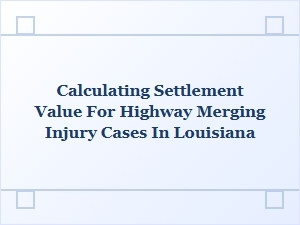 Louisiana Highway Merging Injury Settlement Guide