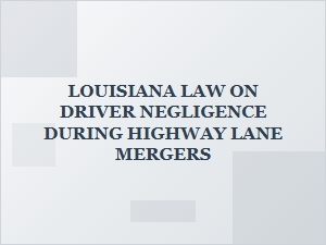 Navigating Lane Change Negligence in Louisiana