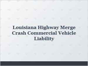 Determining Liability in Louisiana Merge Accidents