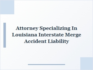 Louisiana Interstate Truck Accident Liability Attorney