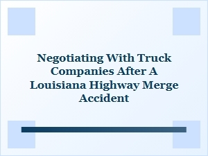 Louisiana Truck Accident Negotiation Guide